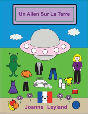 Un Alien Sur La Terre: A Lovely Story in French for Children Learning French