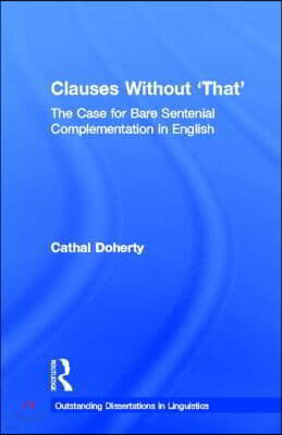 Clauses Without 'That': The Case for Bare Sentential Complementation in English