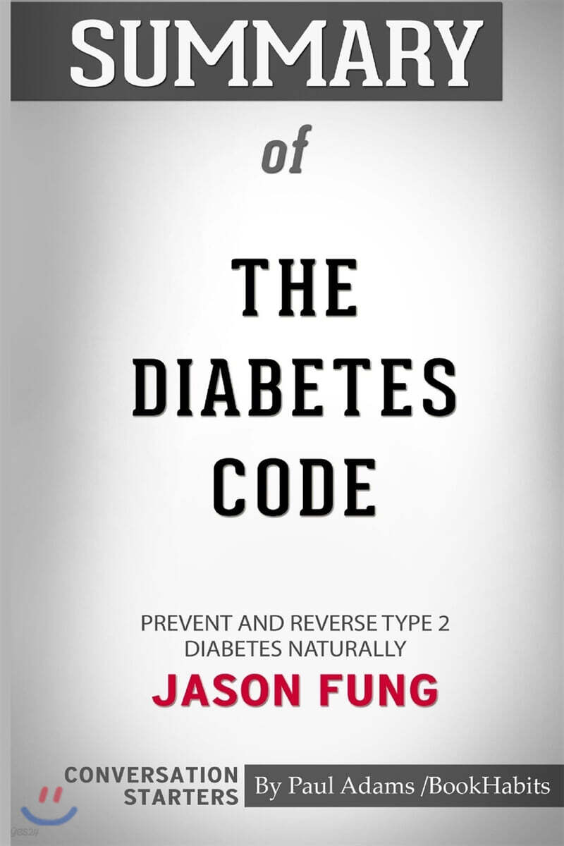 Summary of The Diabetes Code: Prevent and Reverse Type 2 Diabetes Naturally by Dr. Jason Fung: Conversation Starters