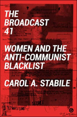 The Broadcast 41: Women and the Anti-Communist Blacklist