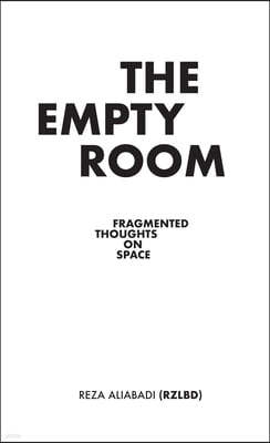 The Empty Room: Fragmented Thoughts on Space