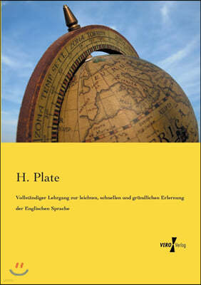 Vollst?ndiger Lehrgang zur leichten, schnellen und gr?ndlichen Erlernung der Englischen Sprache