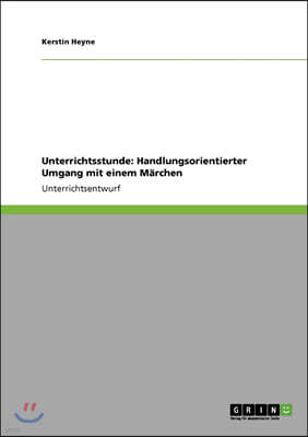 Unterrichtsstunde: Handlungsorientierter Umgang mit einem Marchen