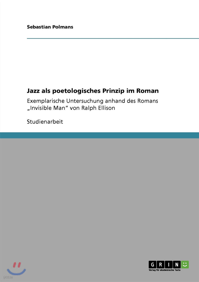 Jazz als poetologisches Prinzip im Roman: Exemplarische Untersuchung anhand des Romans "Invisible Man" von Ralph Ellison