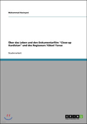 Uber das Leben und den Dokumentarfilm "Close-up Kurdistan" und des Regisseurs Yuksel Yavuz