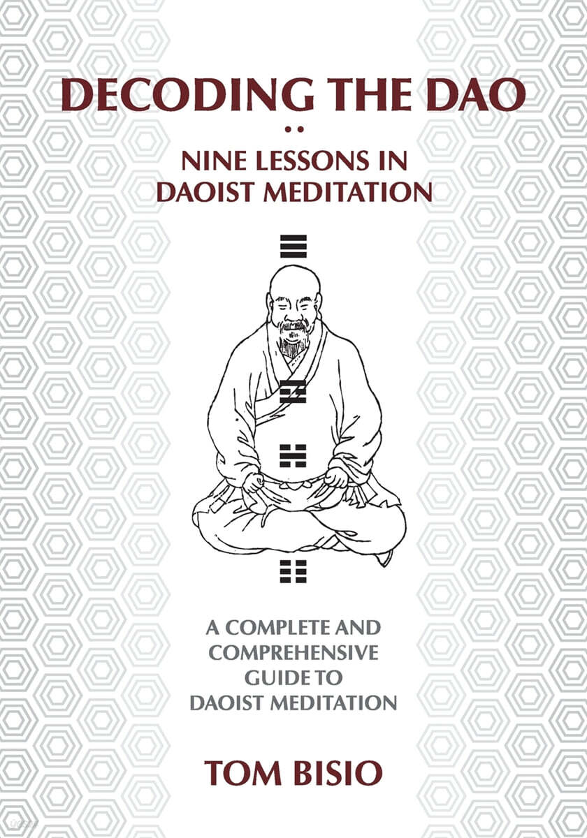 Decoding the DAO: Nine Lessons in Daoist Meditation: A Complete and ...