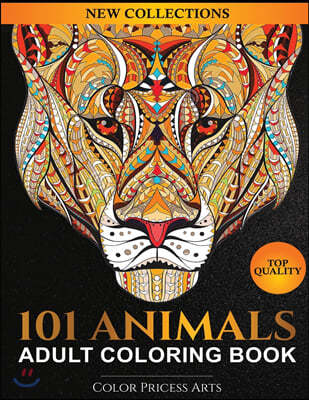 101 Animals Adult Coloring Book: Coloring Books For Adults Featuring Dogs, Lions, Butterflies, Elephants, Owls, Horses, Cats, Eagles and Many More!