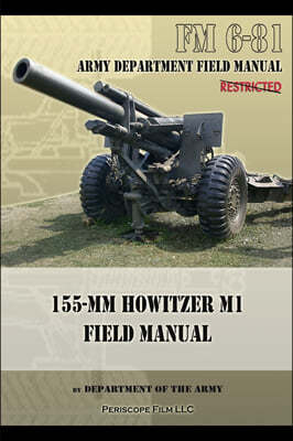 FM 6-81 155-mm Howitzer M1 Field Manual