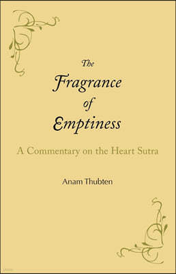 The Fragrance of Emptiness: A Commentary on the Heart Sutra