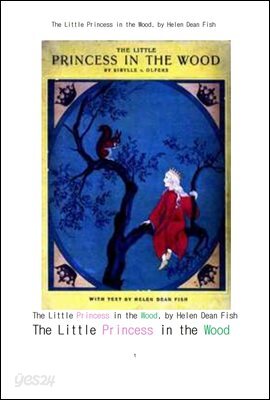 숲속의 작은 소녀 공주님.The Little Princess in the Wood, by Helen Dean Fish 