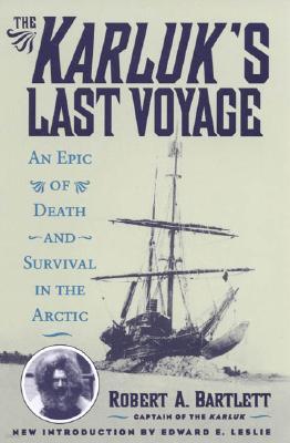 The Karluk's Last Voyage: An Epic of Death and Survival in the Arctic