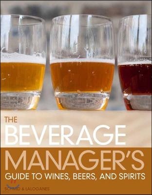 The Beverage Manager's Guide to Wines, Beers, and Spirits
