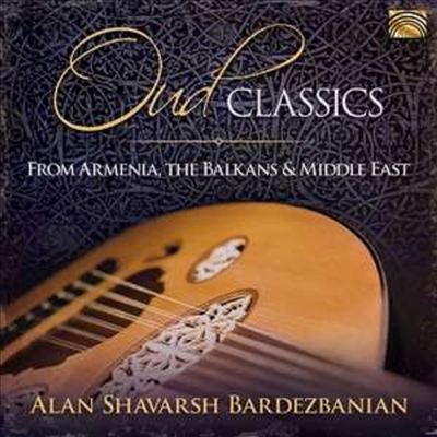 Alan Shavarsh Bardezbanian - Oud Classics From Armenia, The Balkan & Middle East (CD)