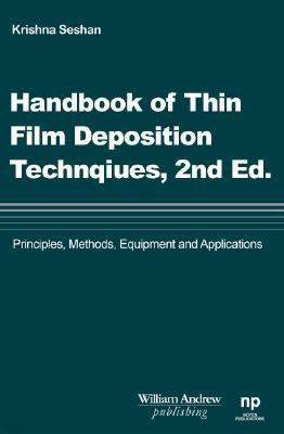 Handbook of Thin Film Deposition Techniques Principles, Methods, Equipment and Applications, Second Editon