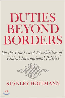 Duties Beyond Borders: On the Limits and Possibilities of Ethical International Politics