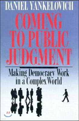 Coming to Public Judgment: Making Democracy Work in a Complex World