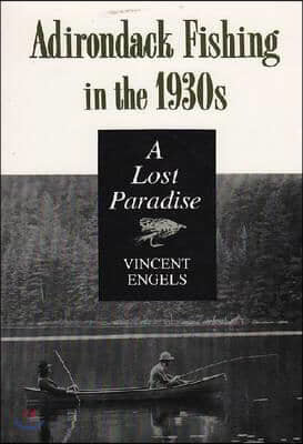 Adirondack Fishing in the 1930's: A Lost Paradise