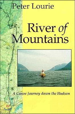 River of Mountains: A Canoe Journey Down the Hudson