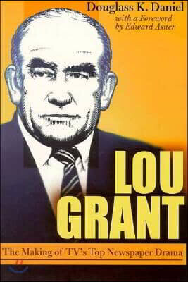 Lou Grant: The Making of Tv's Top Newspaper Drama