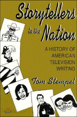 Storytellers to the Nation: A History of American Television Writing