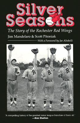 Silver Seasons: The Story of the Rochester Red Wings