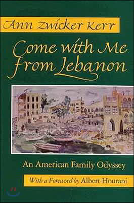 Come with Me from Lebanon: An American Family Odyssey (Revised)