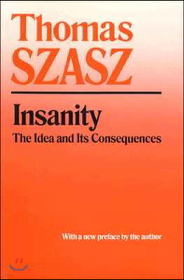 Insanity: The Idea and Its Consequences