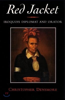 Red Jacket: Iroquois Diplomat and Orator