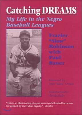 Catching Dreams: My Life in the Negro Baseball Leagues