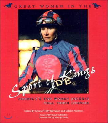 Great Women in the Sport of Kings: America's Top Women Jockeys Tell Their Stories