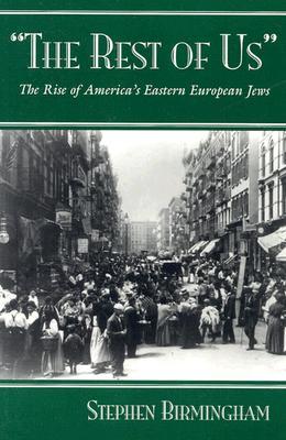 "The Rest of Us": The Rise of America's Eastern European Jews