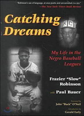 Catching Dreams: My Life in the Negro Baseball Leagues