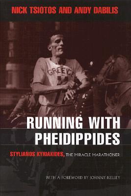 Running with Pheidippides: Stylianos Kyriakides, the Miracle Marathoner