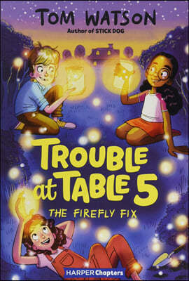 Trouble at Table 5 #3: The Firefly Fix