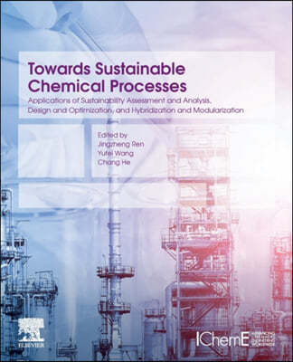 Towards Sustainable Chemical Processes: Applications of Sustainability Assessment and Analysis, Design and Optimization, and Hybridization and Modular