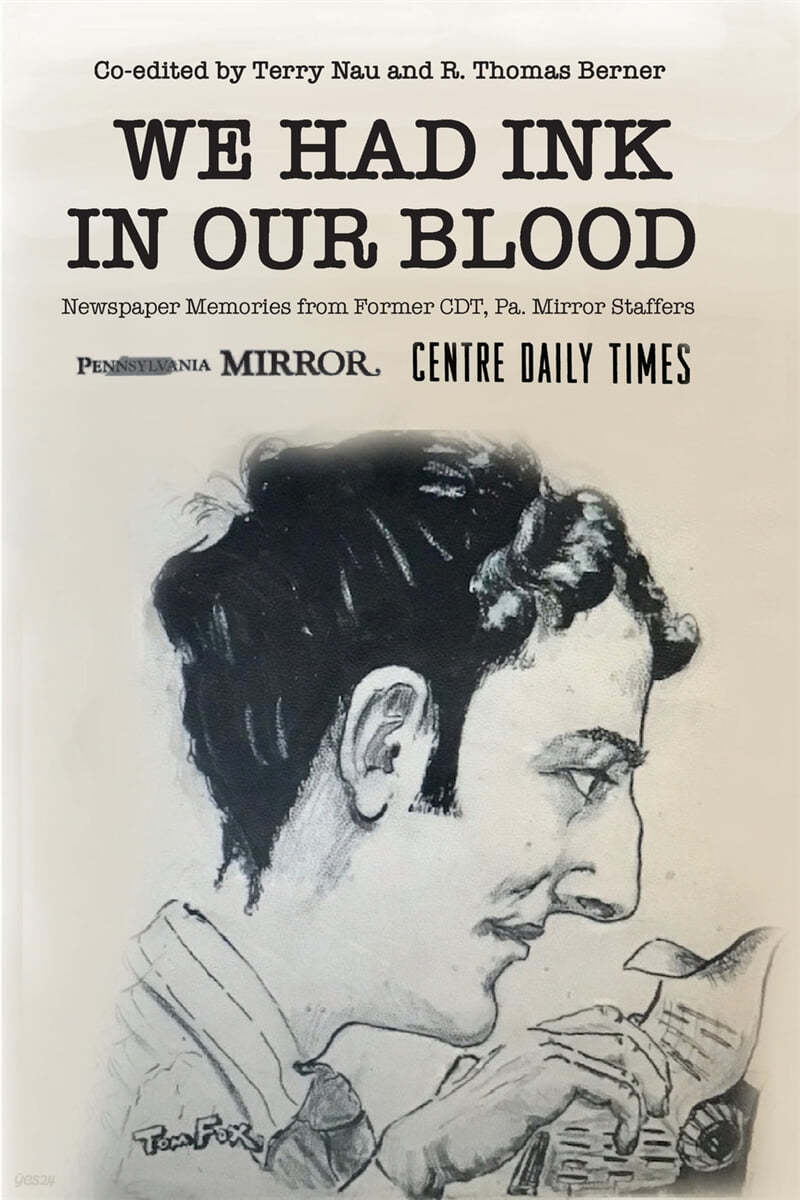 We Had Ink in Our Blood: Newspaper Memories from Former CDT, Pa. Mirror ...