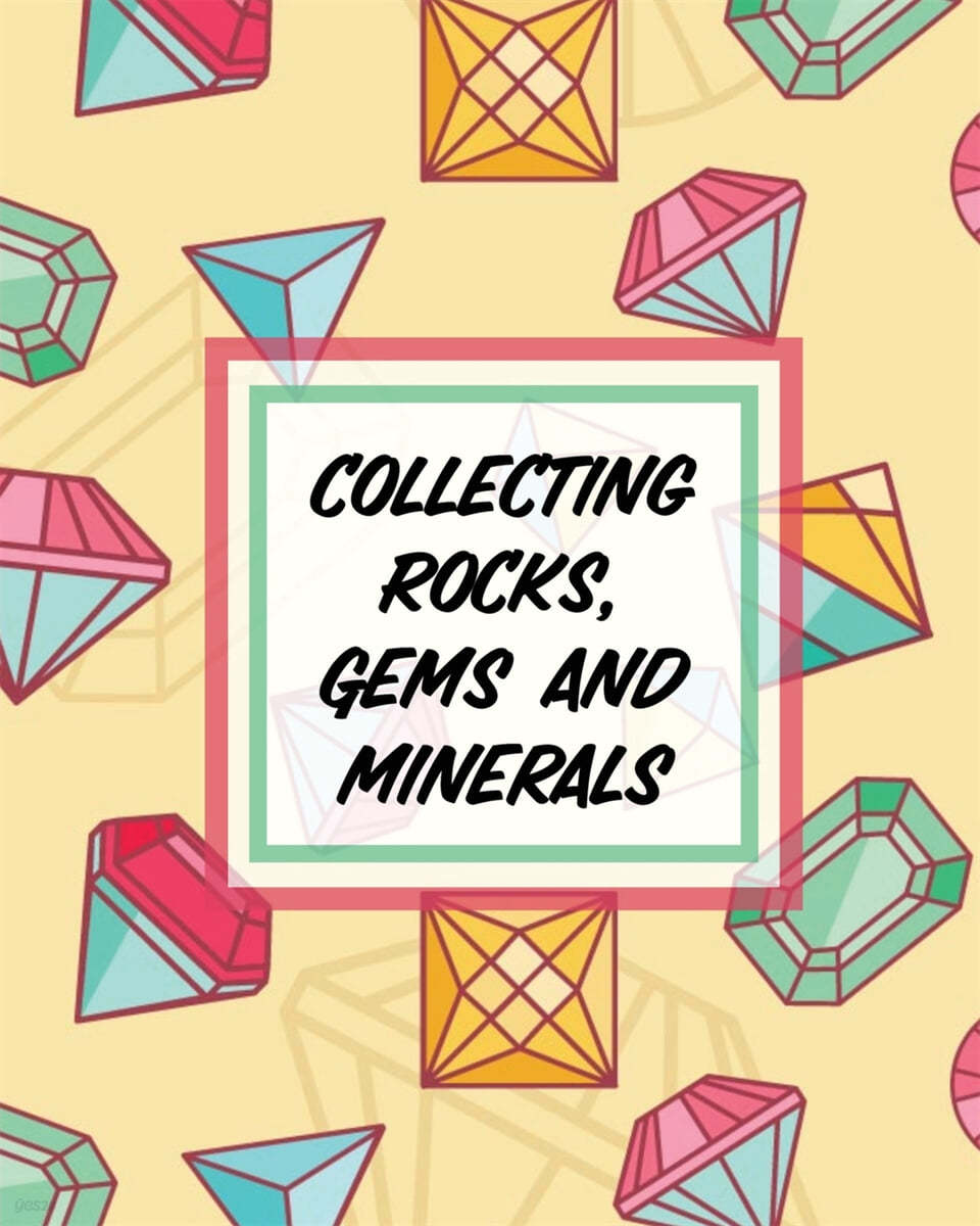 Collecting Rocks, Gems And Minerals: Rock Collecting - Earth Sciences - Crystals and Gemstones