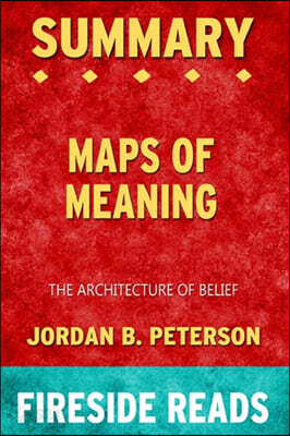 Summary of Maps of Meaning: The Architecture of Belief by Jordan B. Peterson: Fireside Reads