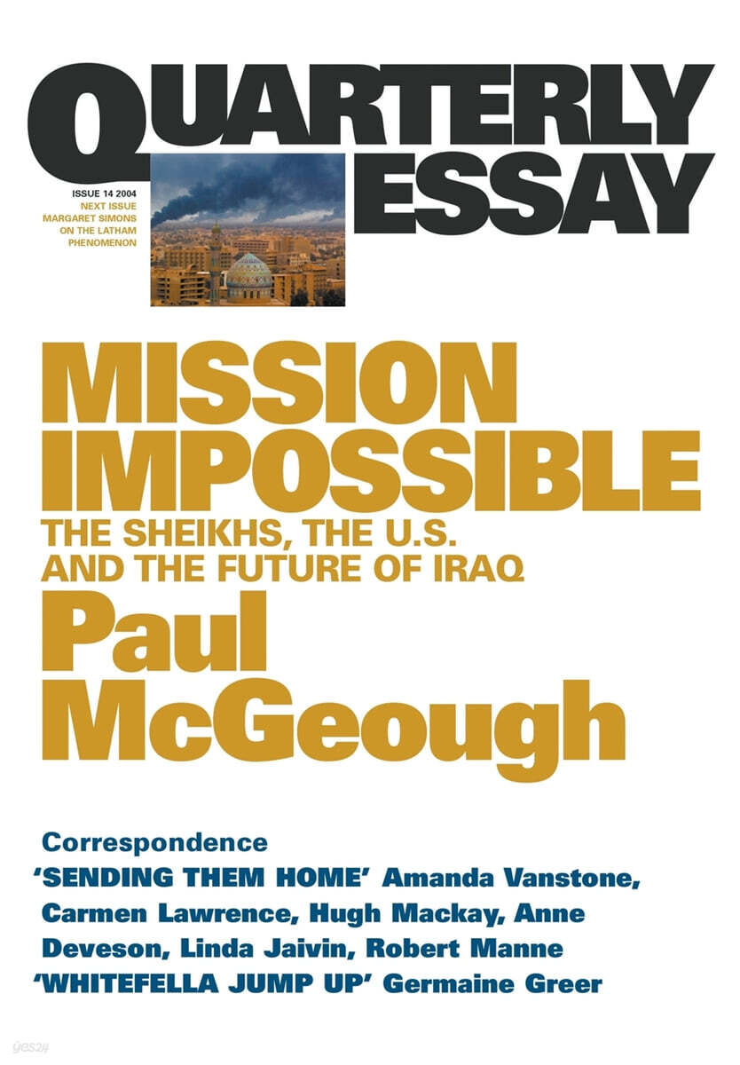 Mission Impossible: The Sheikhs, The US and The Future of Iraq: Quarterly Essay 14 - YES24
