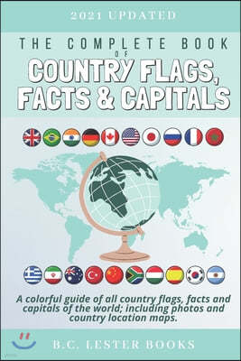 The Complete Book of Country Flags, Facts and Capitals: A colorful guide of all country flags, facts and capitals of the world including photos and co