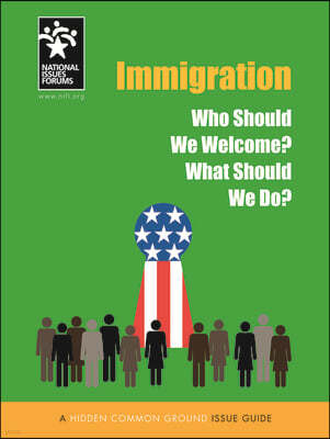 Immigration: Who Should We Welcome? What Should We Do?