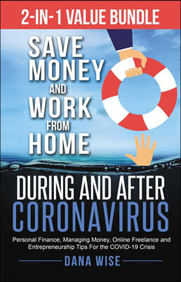 2-in-1 Value Bundle Save Money and Work from Home During and After Coronavirus: Personal Finance, Managing Money, Online Freelance and Entrepreneurshi