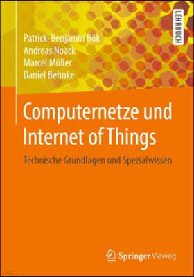 Computernetze Und Internet of Things: Technische Grundlagen Und Spezialwissen