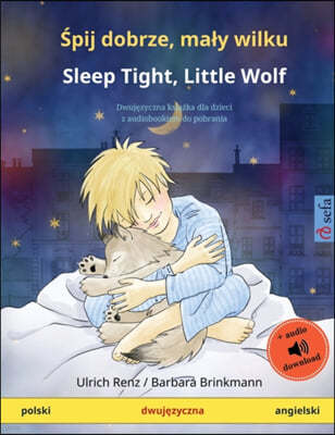 ?pij dobrze, maly wilku - Sleep Tight, Little Wolf (polski - angielski): Dwuj?zyczna ksi??ka dla dzieci z audiobookiem do pobrania