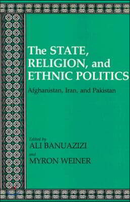 State, Religion, and Ethnic Politics: Afghanistan, Iran, and Pakistan