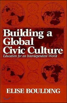 Building a Global Civic Culture: Education for an Interdependent World