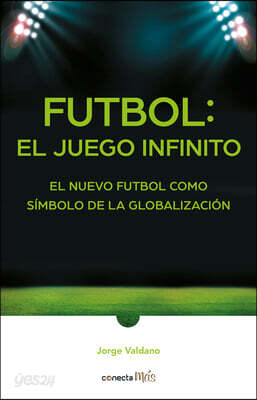 Futbol: El Juego Infinito / Football Infinite Game: The New Football as a Symbol of Globalization
