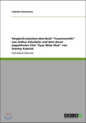 Vergleich zwischen dem Buch "Traumnovelle" von Arthur Schnitzler und dem daran angelehnten Film "Eyes Wide Shut" von Stanley Kubrick