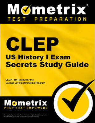 CLEP Us History I Exam Secrets, Study Guide: CLEP Test Review for the College Level Examination Program