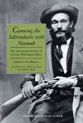 Canoeing the Adirondacks with Nessmuk: The Adirondack Letters of George Washington Sears